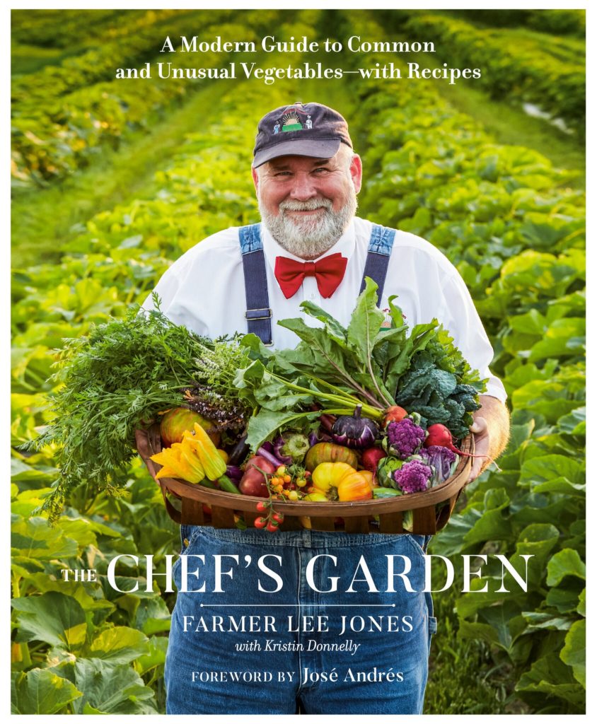 The Chef’s Garden: A Modern Guide to Common and Unusual Vegetables—with Recipes by Farmer Lee Jones with Kristin Donnelly (Avery, $60)